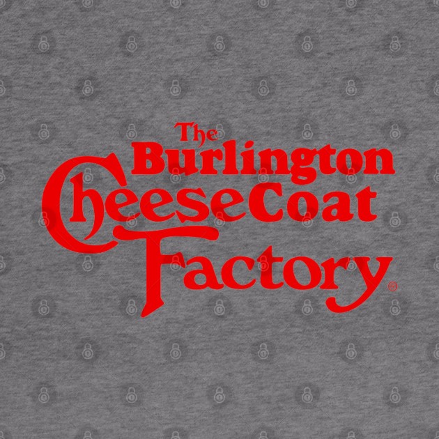 Burlington CheeseCoat Factory - Meme by SpaceDogLaika